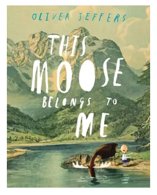 This Moose Belongs to Me by Oliver Jeffers