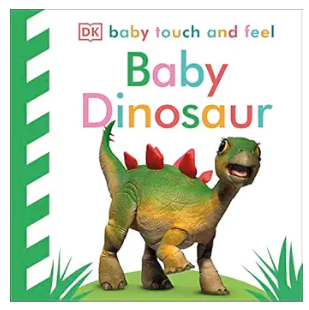 Baby Touch and Feel: Baby Dinosaur by DK