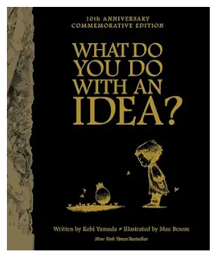 What Do You Do with an Idea by Kobi Yamada