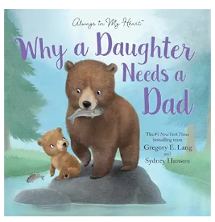 Why a Daughter Needs a Dad by Gregory E. Lang