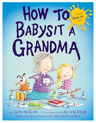 How to Babysit a Grandma by Jean Reagan