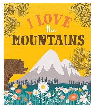 I Love the Mountains by Haily Meyers