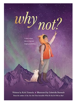 Why Not? by Kobi Yamada