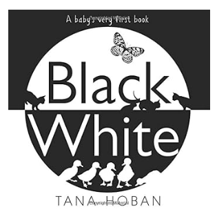Black White: A High Contrast Book For Newborns by Tana Hoban
